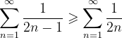 \dpi{120} \sum_{n=1}^{\infty }\frac{1}{2n-1}\geqslant \sum_{n=1}^{\infty }\frac{1}{2n}